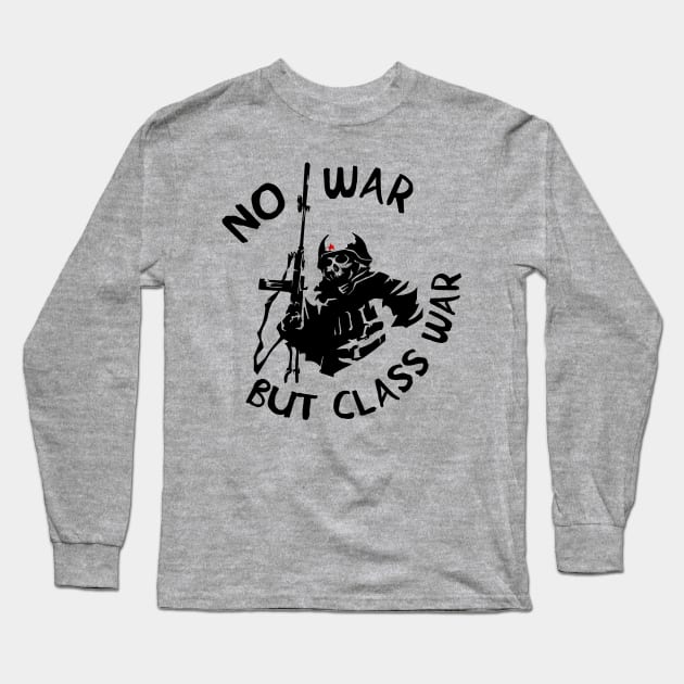 No War But Class War Skeleton - Anti Imperialism, Anti War, Socialist, Anarchist, Communist Long Sleeve T-Shirt by SpaceDogLaika